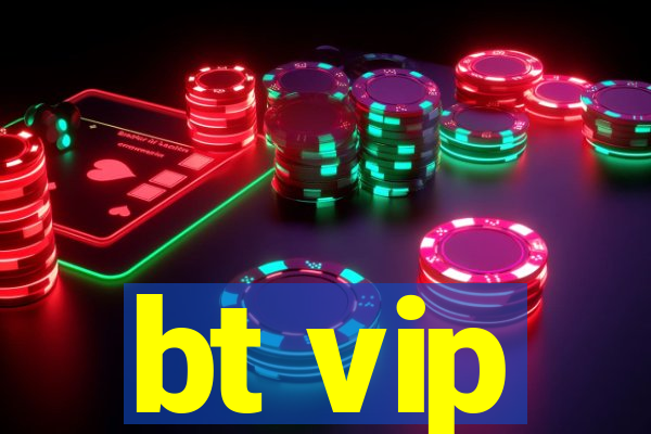 bt vip